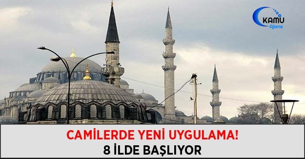 Camilerde Yeni Uygulama! 8 İlde Başlıyor