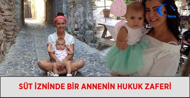 Süt İzninde Bir Annenin Hukuk Zaferi