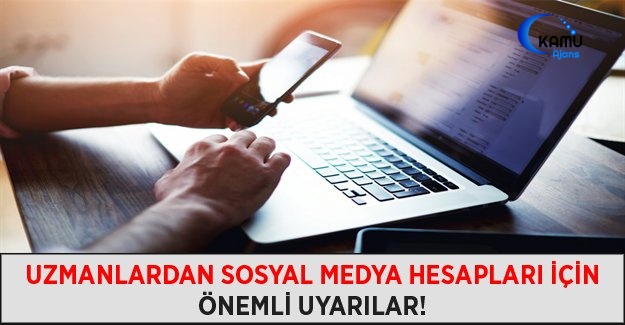 Uzmanlardan Sosyal Medya Hesapları İçin Önemli Uyarılar!