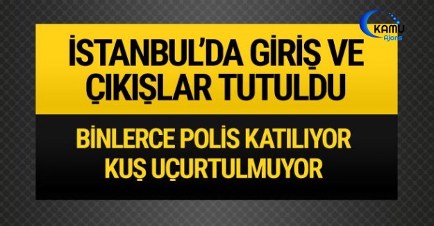 İstanbul'da  Dev Operasyon Giriş Ve Çıkışlar Tuttuldu