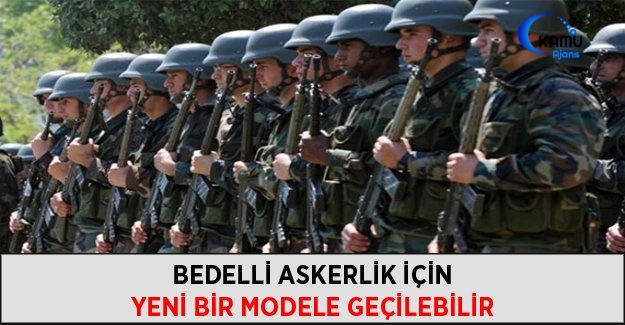 Bedelli Askerlik İçin Yeni Bir Modele Geçilebilir