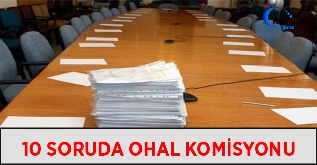 10 Soruda OHAL Komisyonu