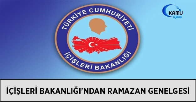 İçişleri Bakanlığı'ndan Ramazan Genelgesi