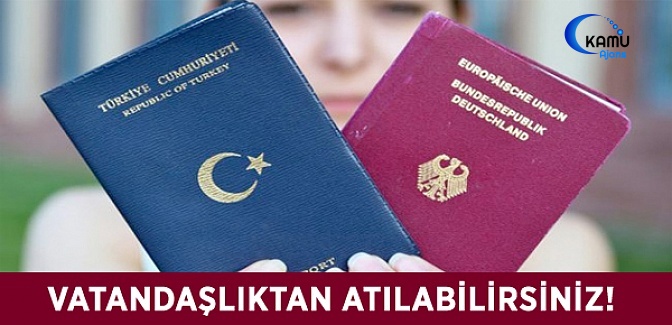 Vatandaşlıktan Atılabilirsiniz!