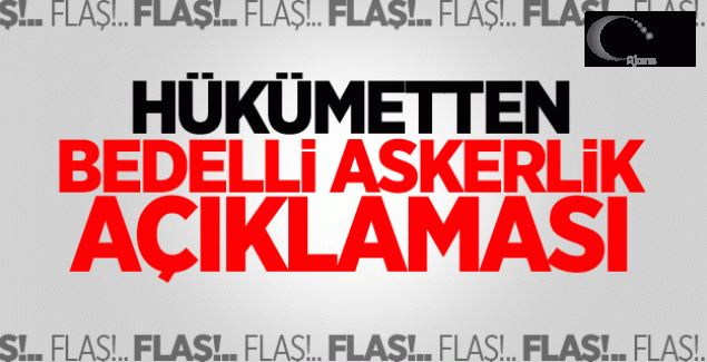 Hükümetten Flaş Açıklama! Bedelli Askerlik...