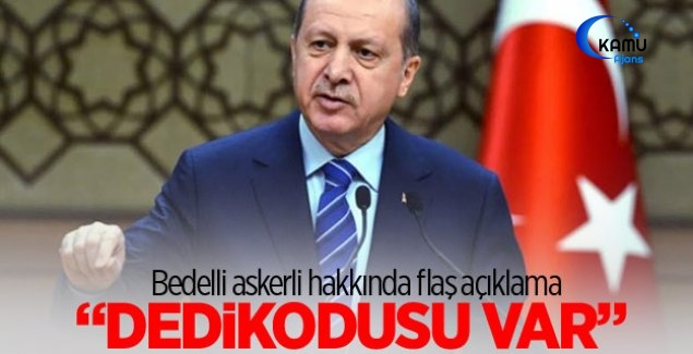 Cumhurbaşkanı Erdoğan'dan Bedelli Askerlik Çıkışı