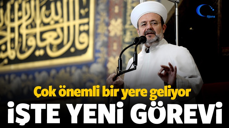 İşte Mehmet Görmez'in Yeni Görevi