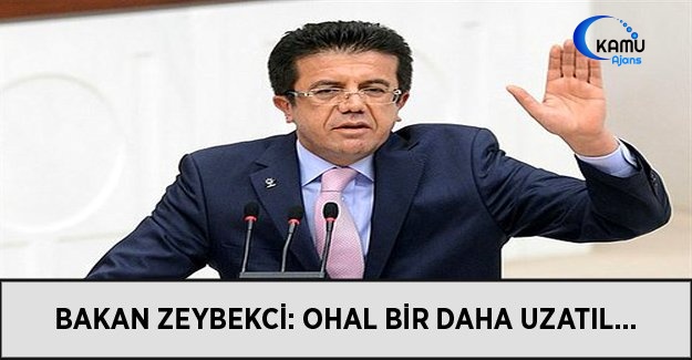 Bakan Zeybekci: OHAL Bir Daha Uzatılmamalı