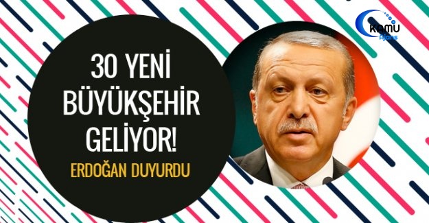 30 İl İçin Büyükşehir Müjdesi!