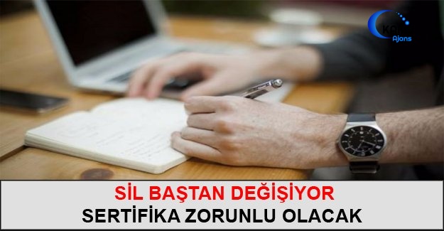 Sil Baştan Değişiyor: Sertifika Zorunlu Olacak