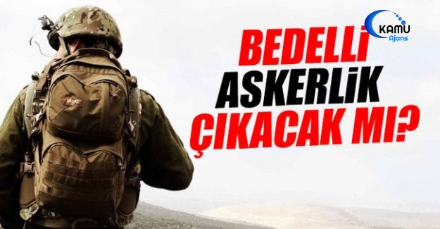 Hükümet'ten Bedelli Askerlik Açıklaması