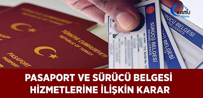 Pasaport ve Sürücü Belgesi Hizmetlerine İlişkin İş ve İşlemleri İle İlgili Karar