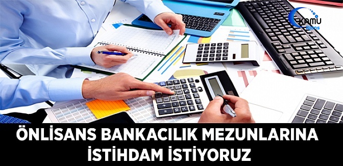 Önlisans Bankacılık Mezunlarına Bankalarda İstihdam İstiyoruz