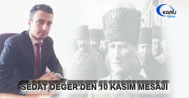 Sedat Değer'den 10 Kasım Mesajı