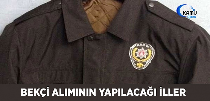 Bekçi Alımının Yapılacağı İller