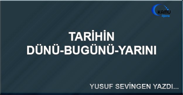Tarihin Dünü-Bugünü-Yarını