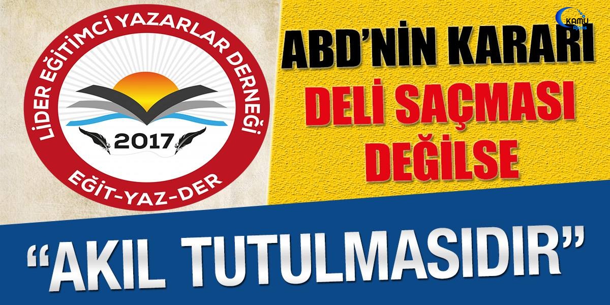 ABD’nin Kararı Deli Saçması Değilse Akıl Tutulmasıdır