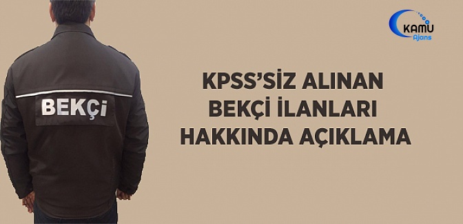 KPSS'siz Alınan Bekçi İlanları Hakkında Açıklama
