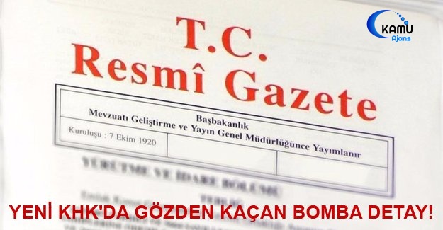Yeni KHK'da Gözden Kaçan Bomba Detay!