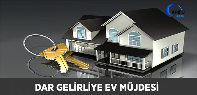 Dar Gelirliye Ev Müjdesi