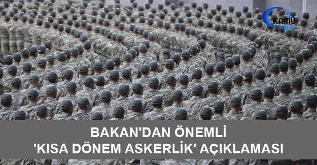 Bakan'dan Önemli 'Kısa Dönem Askerlik' Açıklaması
