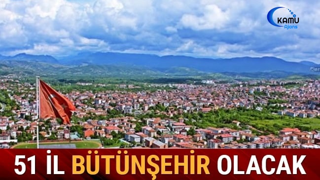 51 İl Daha Bütünşehir Olacak