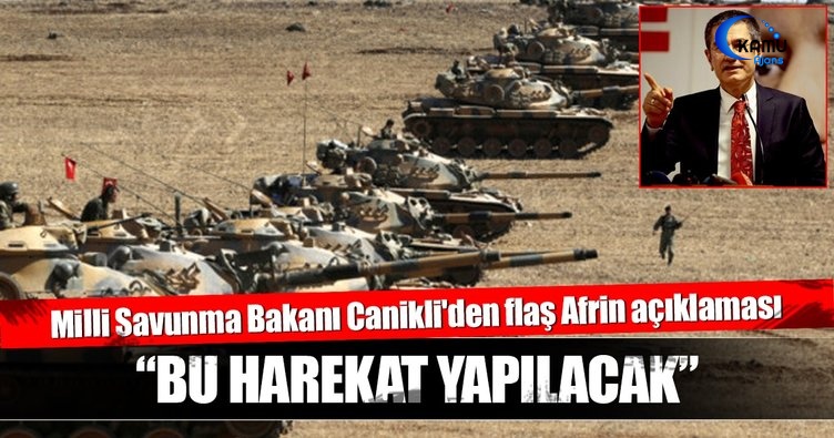 Milli Savunma Bakanı Canikli'den Afrin Açıklaması