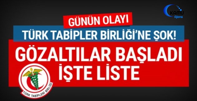 Türk Tabipler Birliği'ne Operasyon İşte Gözaltı Listesi