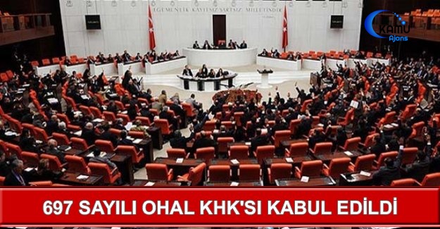 697 Sayılı OHAL KHK'sı Kabul Edildi