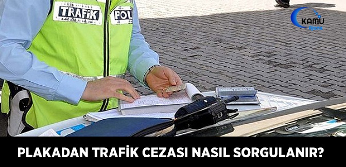 Plakadan Trafik Cezası Sorgulama Nasıl Yapılır?