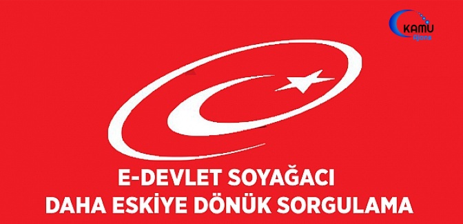 Daha Eskiye Dönük e-Devlet Soyağacı Sorgulaması