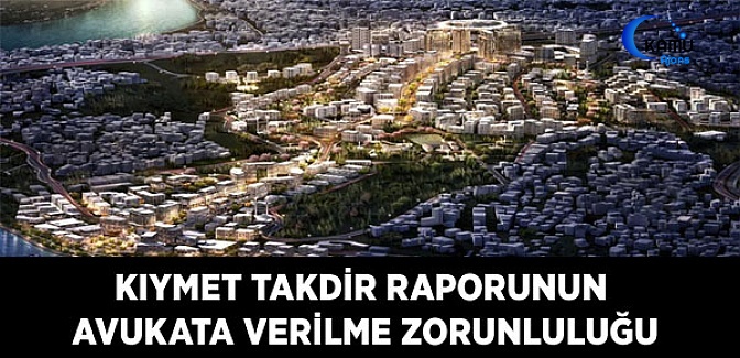 Kıymet Takdir Raporunun Avukata Verilme Zorunluluğu