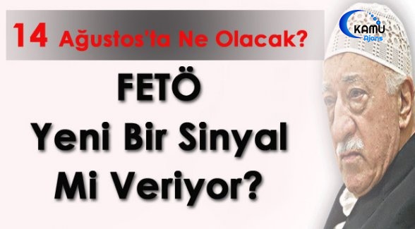 14 Ağustos'da Ne Olacak?