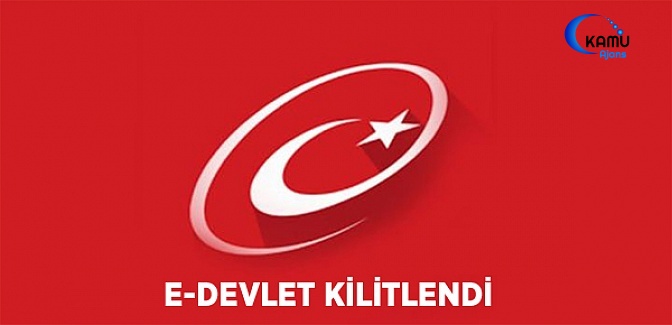 e-Devlet Kilitlendi