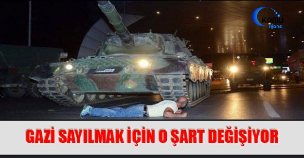 Gazi Sayılmak İçin O Şart Değişiyor