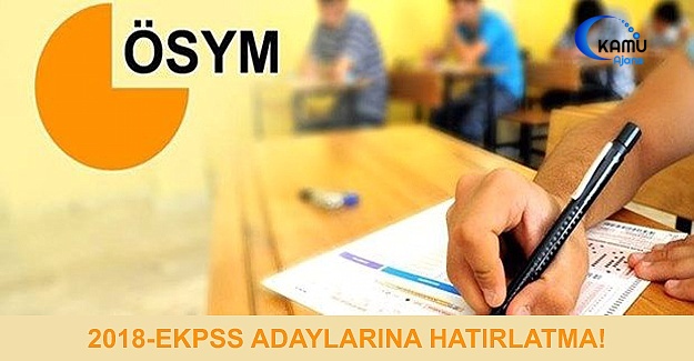 2018-EKPSS Adaylarına Hatırlatma!