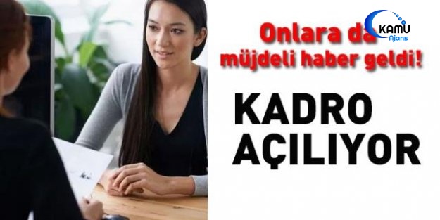Onlara Da Müjdeli Haber Geldi! Kadro Açılıyor!