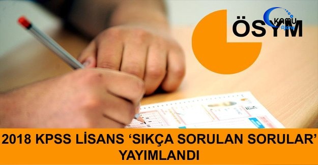 2018 KPSS Lisans ‘Sıkça Sorulan Sorular’ Yayımlandı