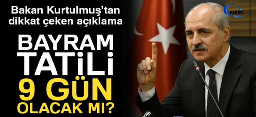 Bayram Tatili 9 Gün Olacak Mı? Açıklama Geldi