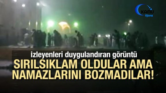 Sırılsıklam Oldular Ama Namazlarını Bozmadılar!
