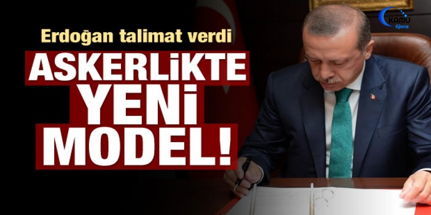 Erdoğan Talimat Verdi, Askerliğe Yeni Model