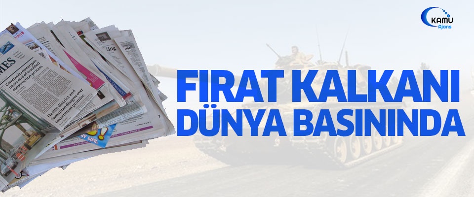 Dünya Basınında 'Fırat Kalkanı' Operasyonu