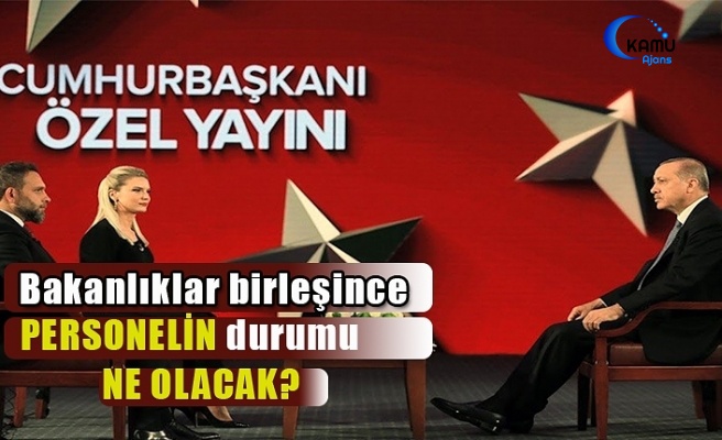 Bakanlıklar Birleşince Personelin Durumu Ne Olacak?