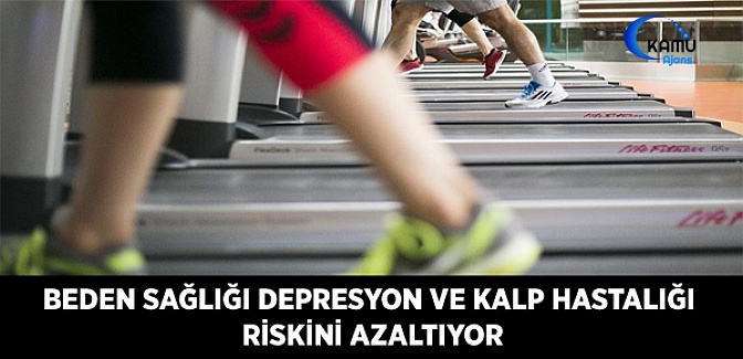 Beden Sağlığı Depresyon ve Kalp Hastalığı Riskini Azaltıyor