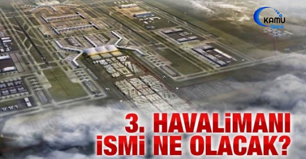 3. Havalimanının İsmi Ne Olacak?