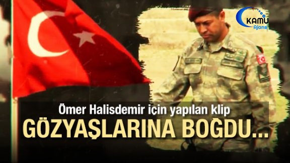 Ömer Halisdemir İçin Yapılan Klip Gözyaşlarına Boğdu