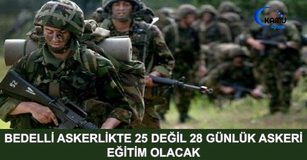 Bedelli Askerlikte 25 Değil 28 Günlük Askeri Eğitim Olacak