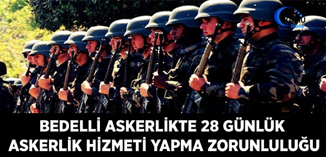 Bedelli Askerlikte 28 Günlük Askerlik Hizmeti Yapma Zorunluluğu