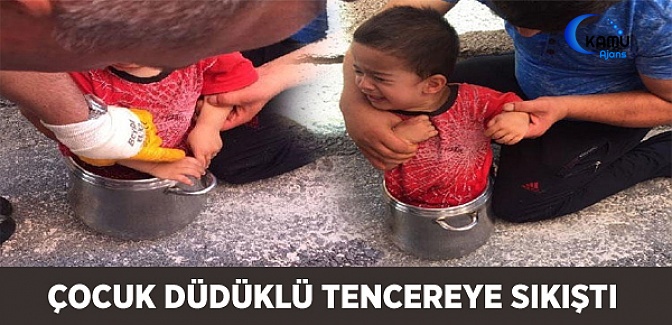 2 Yaşındaki Çocuk Düdüklü Tencereye Sıkıştı