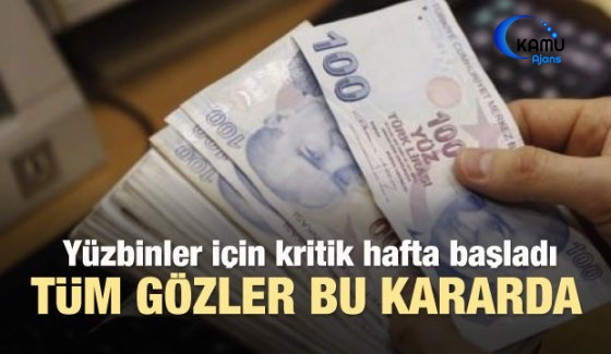 Yüzbinlerce Memur Bekliyor! Kritik Hafta Başladı